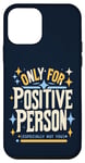 iPhone 12 mini Only For Positive Person Especially Not You Funny Sarcastic Case