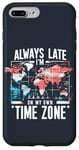 Coque pour iPhone 7 Plus/8 Plus Always Late I'm My Own Time Zone Jeu de mots drôle Sarcasme Carte du monde