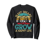 Plant Dreams Grow a Happy Life Hiking Sweatshirt