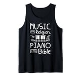 Music is my religion the piano is my bible Tank Top