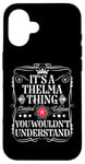 iPhone 16 Thelma Name Its A Thelma Thing You Wouldn't Understand Case