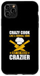 iPhone 11 Pro Max Crazy Cook Like A Normal Cook But So Much Crazier Crazy Cook Case