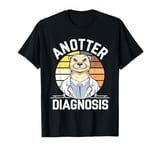 Anotter Diagnosis - Funny Otter Doctor Hospital T-Shirt