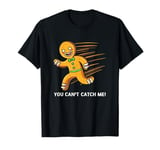 Funny Gingerbread Running You Can't Catch Me T-Shirt