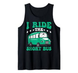 I Ride The Short Bus ------ Tank Top