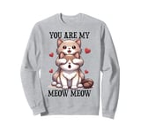 You Are My Meow Meow In Love Cats Cat Dad Mom Couple Love Sweatshirt