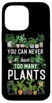 iPhone 14 Pro Max Plant Lover Gardening You Can Never Have Too Many Plants Case