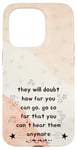 iPhone 15 Pro People Will Doubt You Success Motivational Saying Case