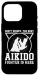 iPhone 16 Pro Aikido Fighter - Dont worry the best Aikido fighter is there Case