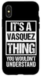 iPhone X/XS It's A Vasquez Thing You Wouldn't Understand | Family Name Case