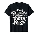 Dentist I'M Friends With The Tooth Fairy T-Shirt