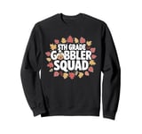 Cute Turkey Thanksgiving 5th Grade Squad Fall Season Autumn Sweatshirt