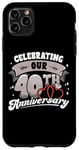 iPhone 11 Pro Max 40th Wedding Anniversary Celebrating 40 Years Matching Gift Case