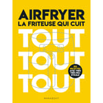 Airfryer - La friteuse qui cuit tout tout tout - 150 recettes avec très peu d'huile (Broché)