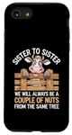 Coque pour iPhone SE (2020) / 7 / 8 Sister to Sister We will Aways Be A Couple of Nuts