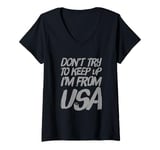 Womens Funny USA Jokes Don't Try To Keep Up I'm From United States V-Neck T-Shirt