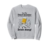 I'm the Thirst Quencher the Others Are Just Here to Drink Sweatshirt