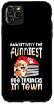 Coque pour iPhone 11 Pro Max Pawsitively Les dresseurs de chien les plus drôles de la ville