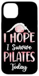 iPhone 14 Plus Pilates Instructor Teacher I Hope I Survive Pilates Today Case