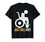 Just Roll With It Paraplegic T-Shirt