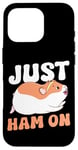 iPhone 16 Pro Cute Hamster Just Ham On Case