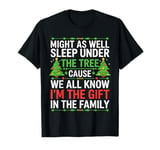 Might As Well Sleep Under The Tree Shirt Christmas Pajamas T-Shirt