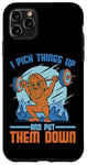 Coque pour iPhone 11 Pro Max I Pick Things Up And Put Them Down | -----