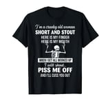 I'm A Cranky Old Woman Short And Stout When I Get Funny T-Shirt