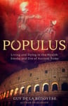 Populus  Living and Dying in the Wealth, Smoke and Din of Ancient Rome