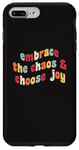 Coque pour iPhone 7 Plus/8 Plus Embrassez le chaos et choisissez la joie et la motivation inspirante