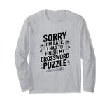 I Had To Finish My Crossword Puzzle, Word Puzzle Long Sleeve T-Shirt