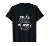 Islay Whisky Drinking Advice for Islay Single Malt Whisky T-Shirt