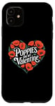 iPhone 11 Poppies Are My Valentine Red Poppy Flower Valentines Day Case