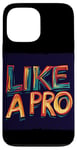 iPhone 13 Pro Max Funny Like a Pro Outfit Case