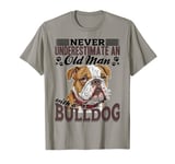 English Bulldog Dog Breed Never Underestimate a Old Man with T-Shirt