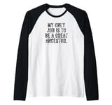 My Only Job Is To Be A Great Ancestor Funny Saying Raglan Baseball Tee