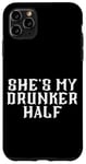 Coque pour iPhone 11 Pro Max She's My Drunken Half Fun Party Partner Drink