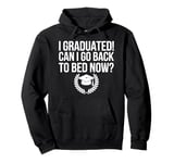 Graduation Can Go Back To Bed Now Funny Gift Pullover Hoodie