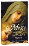 Mary  Who She Is and Why She Matters