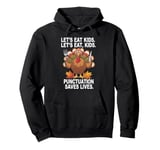 Lets Eat Kids Punctuation Thanksgiving Teacher Turkey Gifts Pullover Hoodie