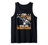 The Best Dads Have Sons Who Are Wrestlers Tank Top