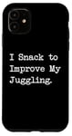 Coque pour iPhone 11 I Snack to improve my jongler hilarant sarcasm