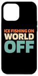 iPhone 12 Pro Max Retro Ice Fishing - Vintage Ice Fishing On World Off Case