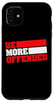 iPhone 11 Ironic Be More Offended Unwoke Meme Case