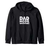 Dad Mode Unstoppable Funny Dad Life Humor Zip Hoodie