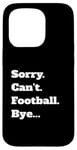 iPhone 15 Pro Game Sorry Can't Bye... Case