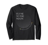 Fly Me to the Moon - Let Me Play Among the Stars Song Quote Long Sleeve T-Shirt