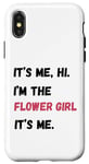 Coque pour iPhone X/XS Cadeau de groupe de mariage It's Me Hi I'm the Flower Girl It's Me