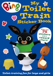 Bing: My Toilet Train Sticker Book: the Perfect Book for Potty Training Toddlers