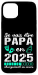 Coque pour iPhone 15 Plus Futur Papa 2025 Annonce Naissance Cadeau Fête Des Pères